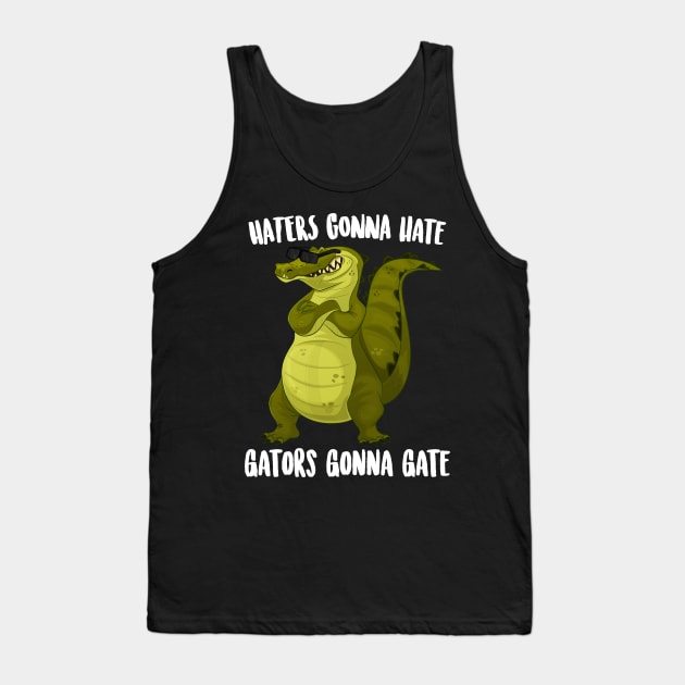 Haters Gonna Gate Gators Gonna Gate Tank Top by Eugenex